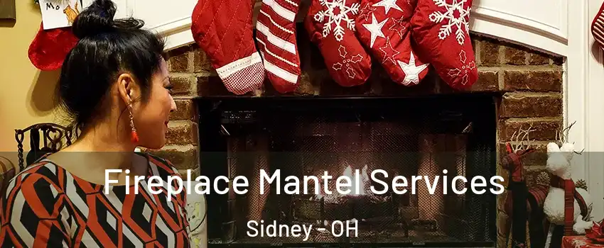  Fireplace Mantel Services Sidney - OH